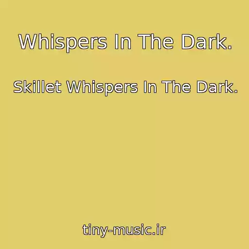 کاور آهنگ Whispers In The Dark. از Skillet Whispers In The Dark.
