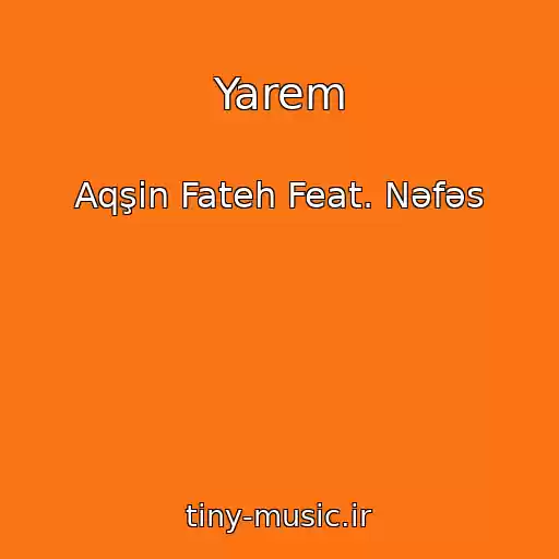 کاور آهنگ Yarem از Aqşin Fateh Feat. Nəfəs