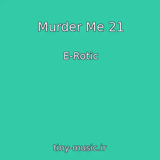 کاور آهنگ Murder Me 21 از E-Rotic