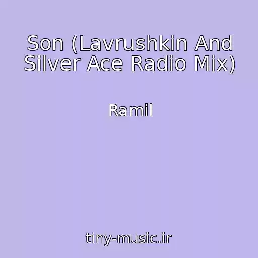 کاور آهنگ Son (Lavrushkin And Silver Ace Radio Mix) از Ramil