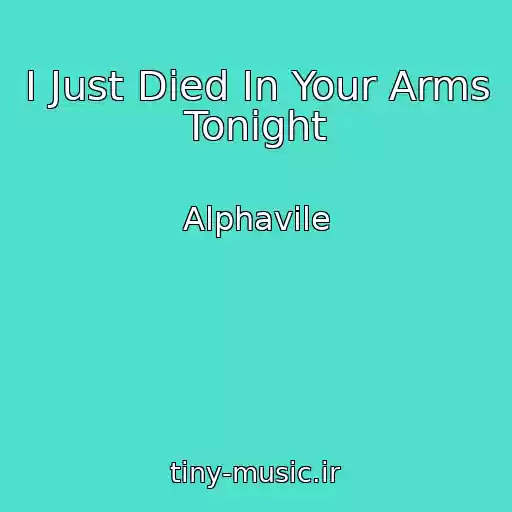 کاور آهنگ I Just Died In Your Arms Tonight از Alphavile