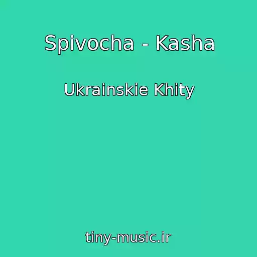 کاور آهنگ Spivocha - Kasha از Ukrainskie Khity