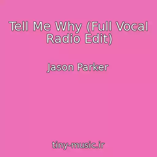 کاور آهنگ Tell Me Why (Full Vocal Radio Edit) از Jason Parker