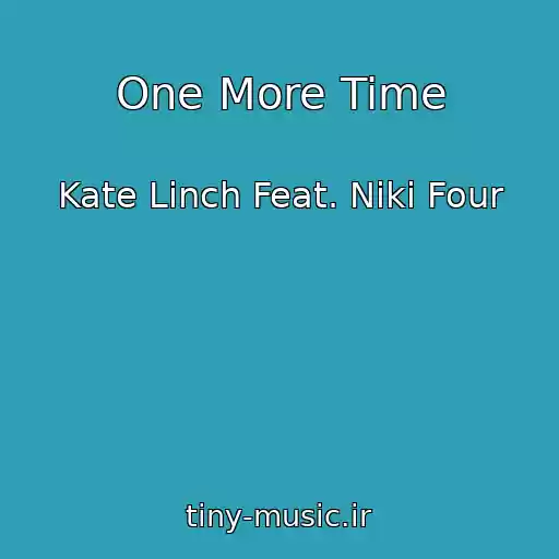 کاور آهنگ One More Time از Kate Linch Feat. Niki Four
