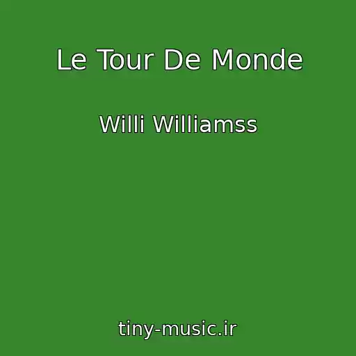 کاور آهنگ Le Tour De Monde از Willi Williamss