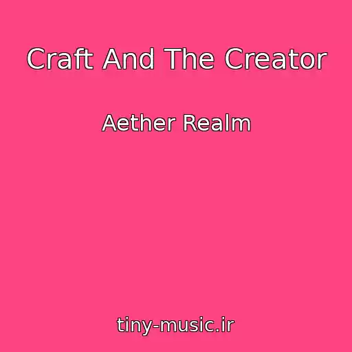 کاور آهنگ Craft And The Creator از Aether Realm