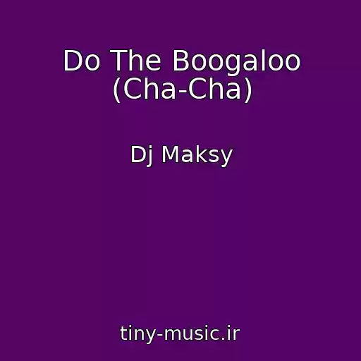 کاور آهنگ Do The Boogaloo (Cha-Cha) از Dj Maksy