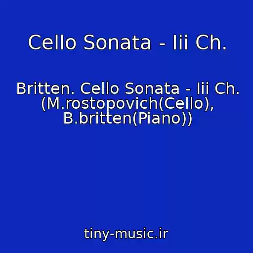 کاور آهنگ Cello Sonata - Iii Ch. از Britten. Cello Sonata - Iii Ch. (M.rostopovich(Cello), B.britten(Piano))