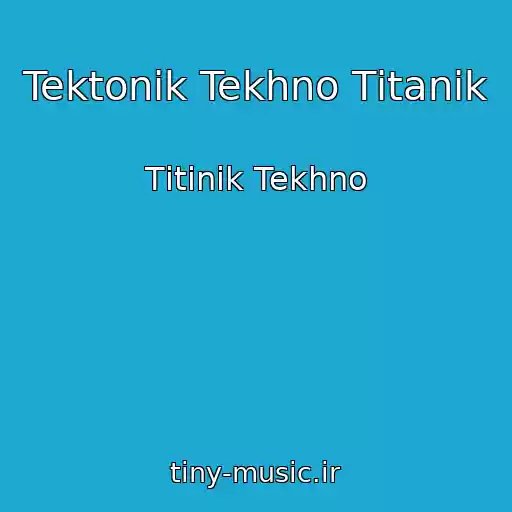 کاور آهنگ Tektonіk Tekhno Tіtanіk از Tіtіnіk Tekhno