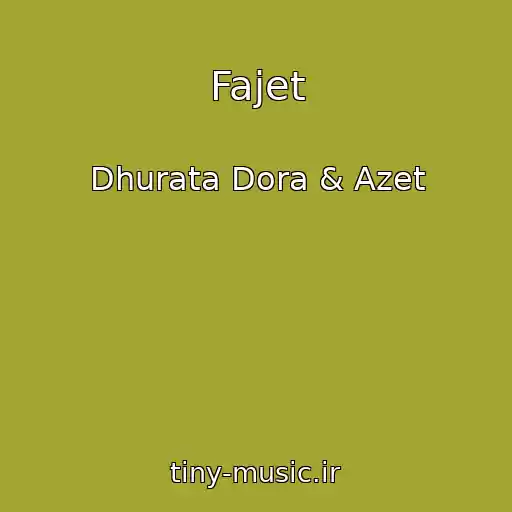 کاور آهنگ Fajet از Dhurata Dora & Azet