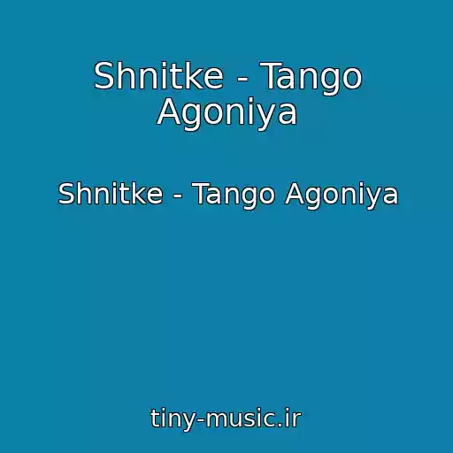 کاور آهنگ Shnitke - Tango Agoniya از Shnitke - Tango Agoniya
