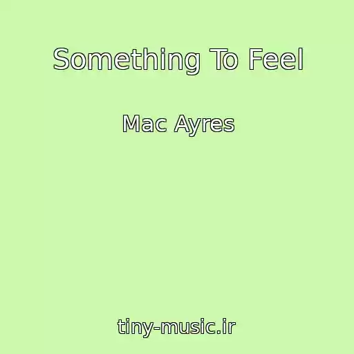 کاور آهنگ Something To Feel از Mac Ayres