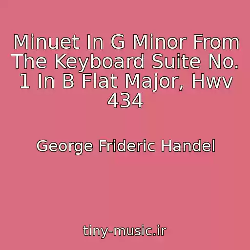 کاور آهنگ Minuet In G Minor From The Keyboard Suite No. 1 In B Flat Major, Hwv 434 از George Frideric Handel
