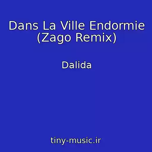 کاور آهنگ Dans La Ville Endormie (Zago Remix) از Dalida