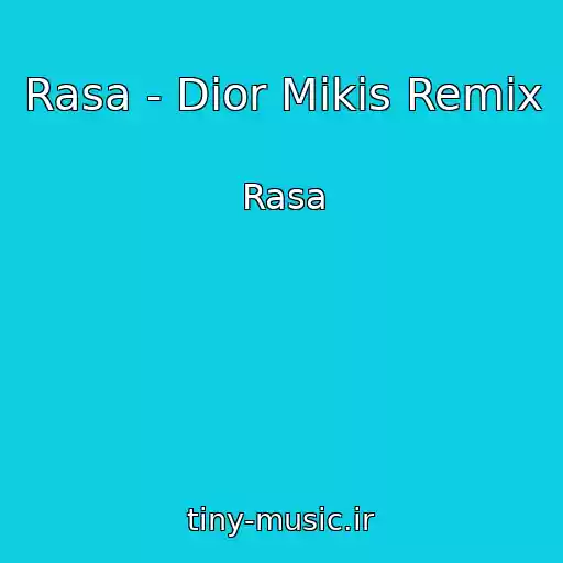 کاور آهنگ Rasa - Dior Mikis Remix از Rasa
