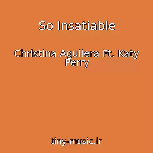 کاور آهنگ So Insatiable از Christina Aguilera Ft. Katy Perry