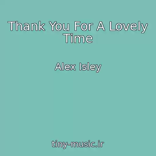 کاور آهنگ Thank You For A Lovely Time از Alex Isley