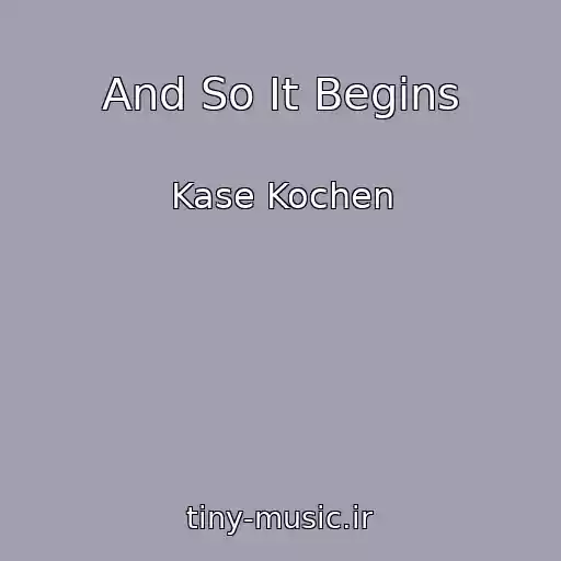 کاور آهنگ And So It Begins از Kase Kochen