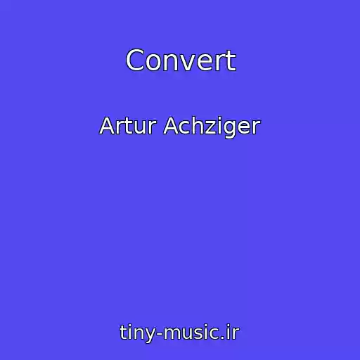 کاور آهنگ Convert از Artur Achziger