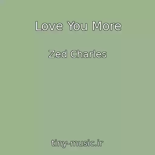کاور آهنگ Love You More از Zed Charles