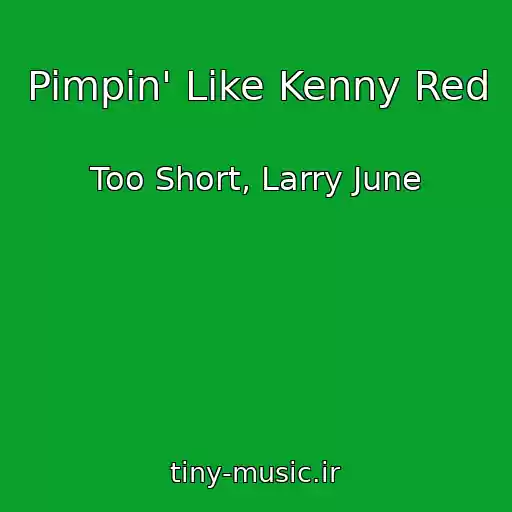کاور آهنگ Pimpin' Like Kenny Red از Too Short, Larry June
