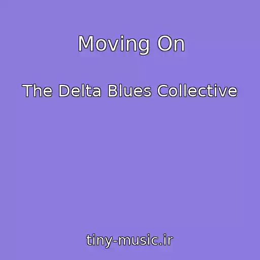 کاور آهنگ Moving On از The Delta Blues Collective