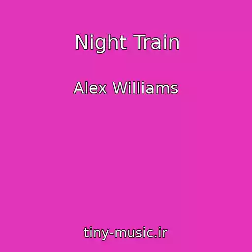 کاور آهنگ Night Train از Alex Williams