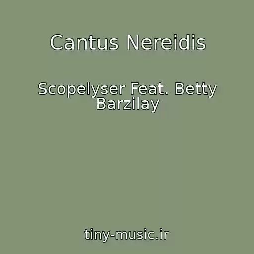 کاور آهنگ Cantus Nereidis از Scopelyser Feat. Betty Barzilay