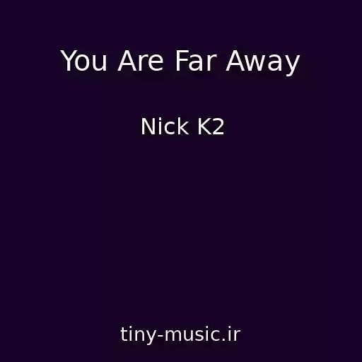 کاور آهنگ You Are Far Away از Nick K2