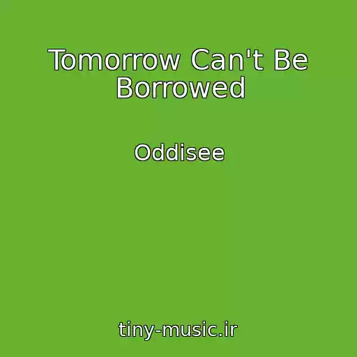 کاور آهنگ Tomorrow Can't Be Borrowed از Oddisee