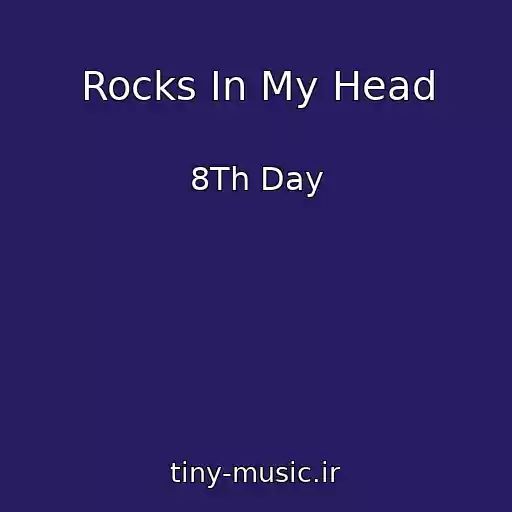 کاور آهنگ Rocks In My Head از 8Th Day
