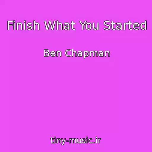 کاور آهنگ Finish What You Started از Ben Chapman