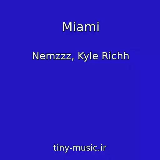 کاور آهنگ Miami از Nemzzz, Kyle Richh