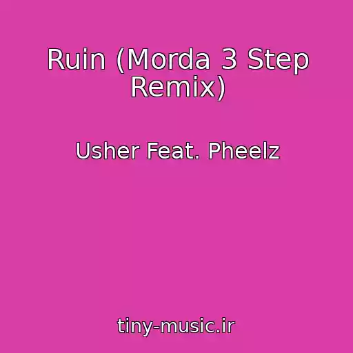 کاور آهنگ Ruin (Morda 3 Step Remix) از Usher Feat. Pheelz