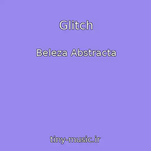 کاور آهنگ Glitch از Beleza Abstracta