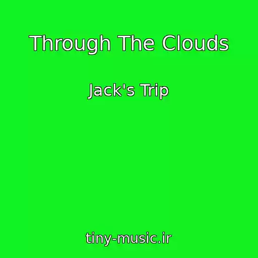 کاور آهنگ Through The Clouds از Jack's Trip