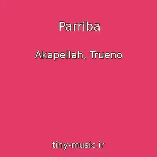 کاور آهنگ Parriba از Akapellah, Trueno