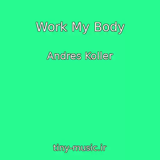 کاور آهنگ Work My Body از Andres Koller