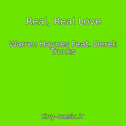 کاور آهنگ Real, Real Love از Warren Haynes Feat. Derek Trucks