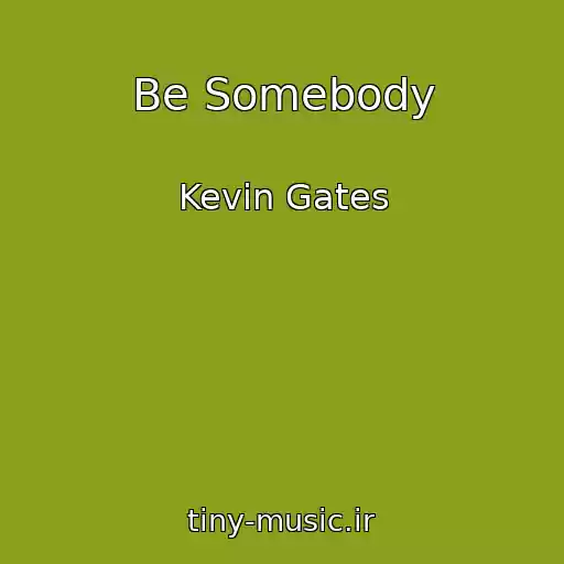 کاور آهنگ Be Somebody از Kevin Gates