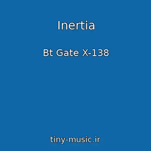 کاور آهنگ Inertia از Bt Gate X-138