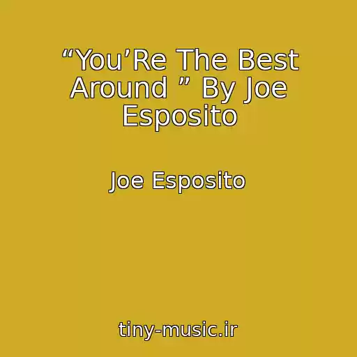 کاور آهنگ “You’Re The Best Around ” By Joe Esposito از Joe Esposito