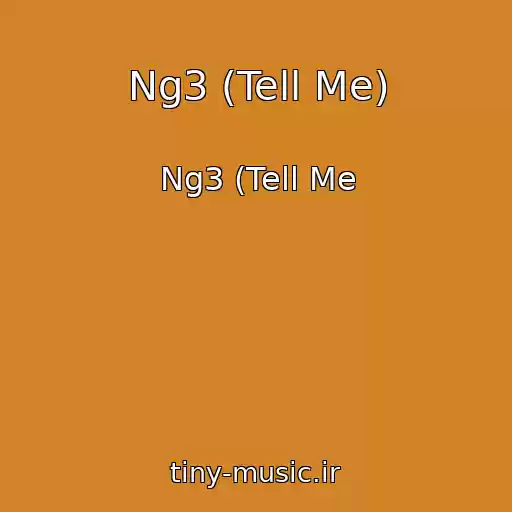 کاور آهنگ Ng3 (Tell Me) از Ng3 (Tell Me