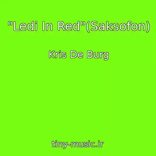 کاور آهنگ "Ledi In Red"(Saksofon) از Kris De Burg