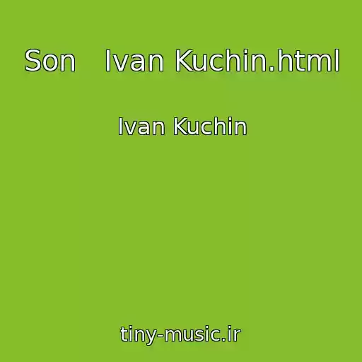 کاور آهنگ Son   Ivan Kuchin.html از Ivan Kuchin