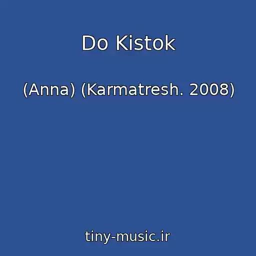 کاور آهنگ Do Kistok از (Anna) (Karmatresh. 2008)