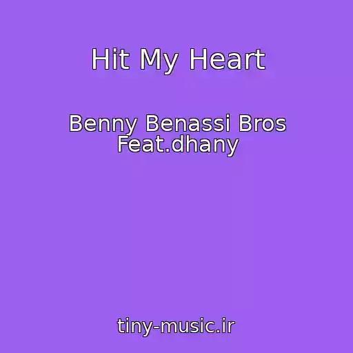 کاور آهنگ Hit My Heart از Benny Benassi Bros Feat.dhany