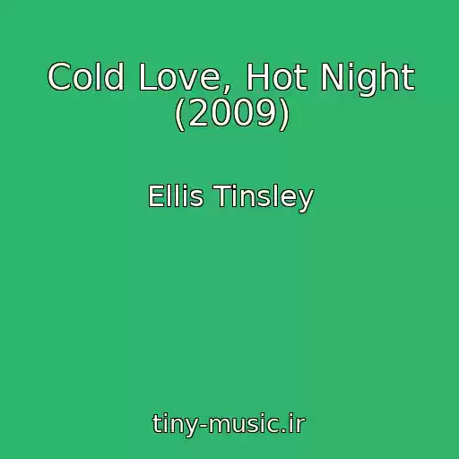 کاور آهنگ Cold Love, Hot Night (2009) از Ellis Tinsley