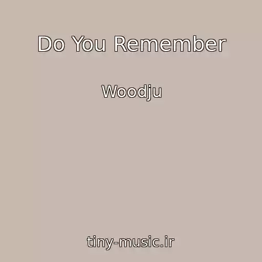 کاور آهنگ Do You Remember از Woodju