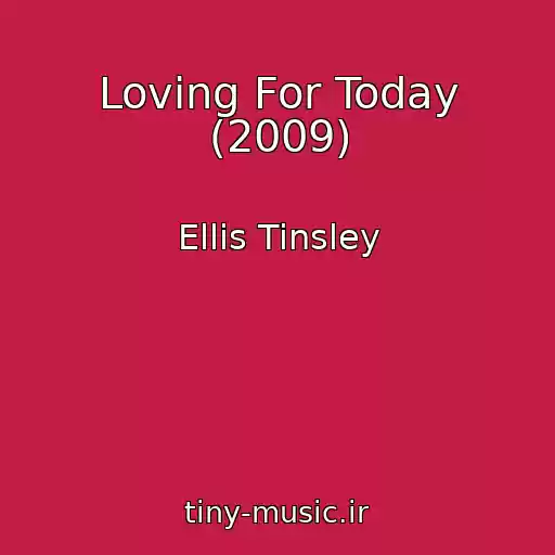 کاور آهنگ Loving For Today (2009) از Ellis Tinsley